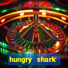 hungry shark evolution dinheiro infinito 2024